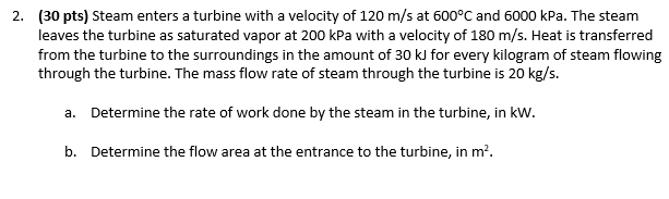 2 . ( 3 0 pts ) Steam enters a turbine with a