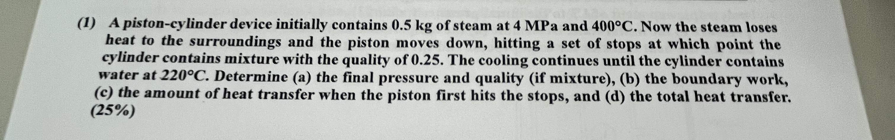 ( 1 ) A piston - cylinder device initially