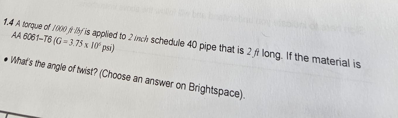 1 . 4 A torque of 1 0 0 0 ft . lbf is applied to