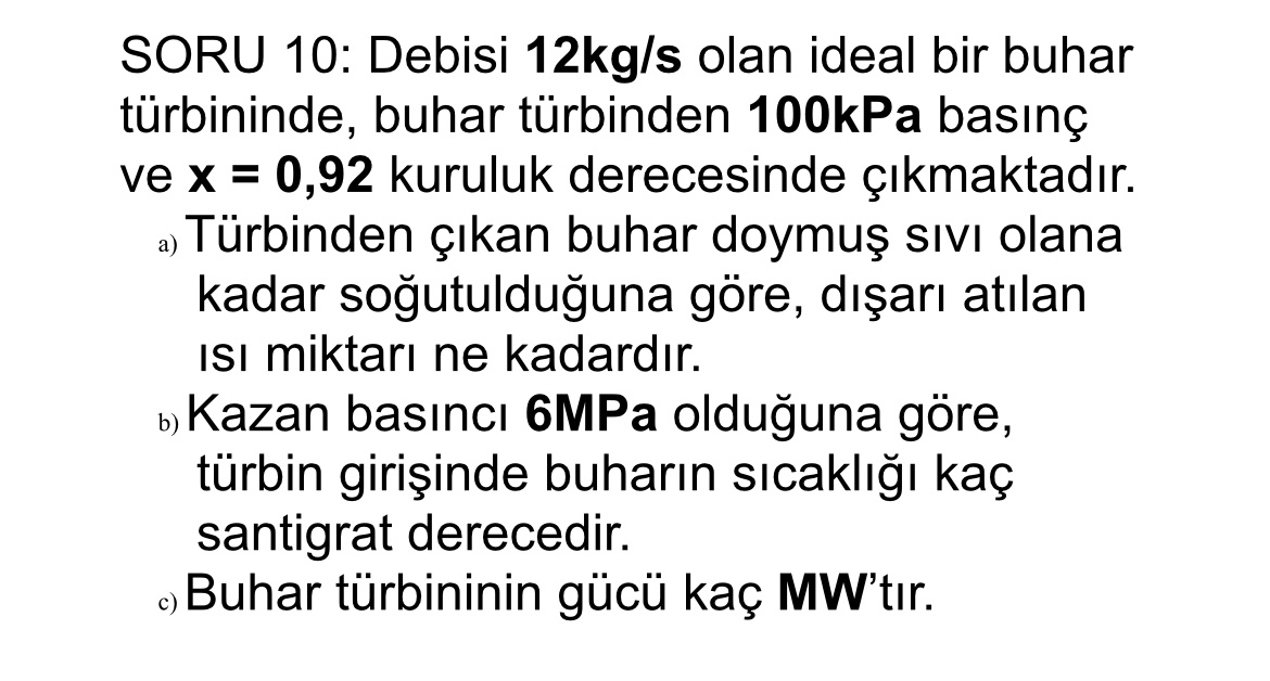 SORU 1 0 : Debisi 1 2 kg / s olan ideal bir buhar