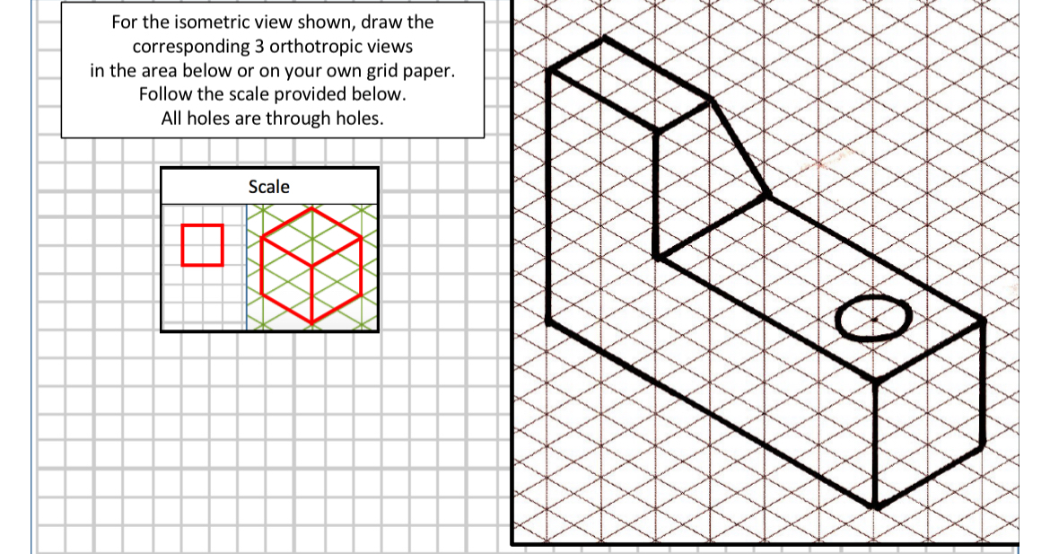 For the isometric view shown, draw the