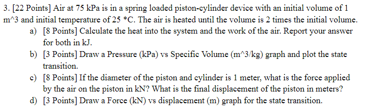 3 . [ 2 2 Points ] Air at 7 5 kPa is in a spring