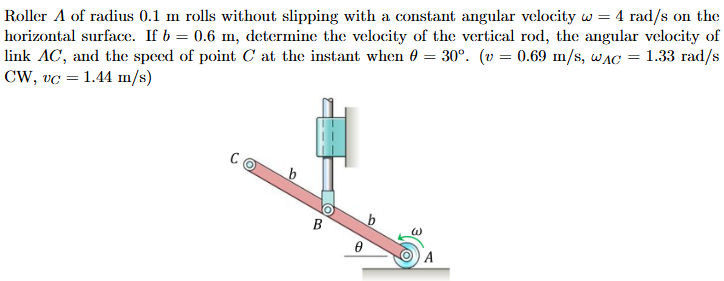 Use the method of relative velocity. Roller A of