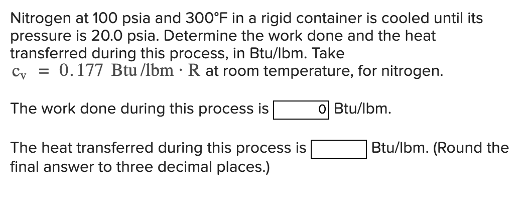 Nitrogen at 1 0 0 psia and 3 0 0 F in a rigid