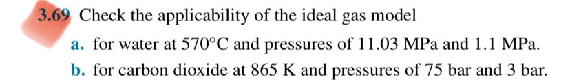 3 . 6 9 Check the applicability of the ideal gas