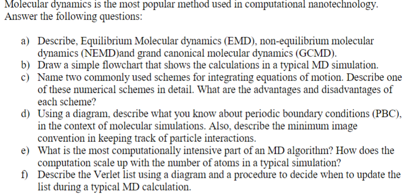 Molecular dynamics is the most popular method