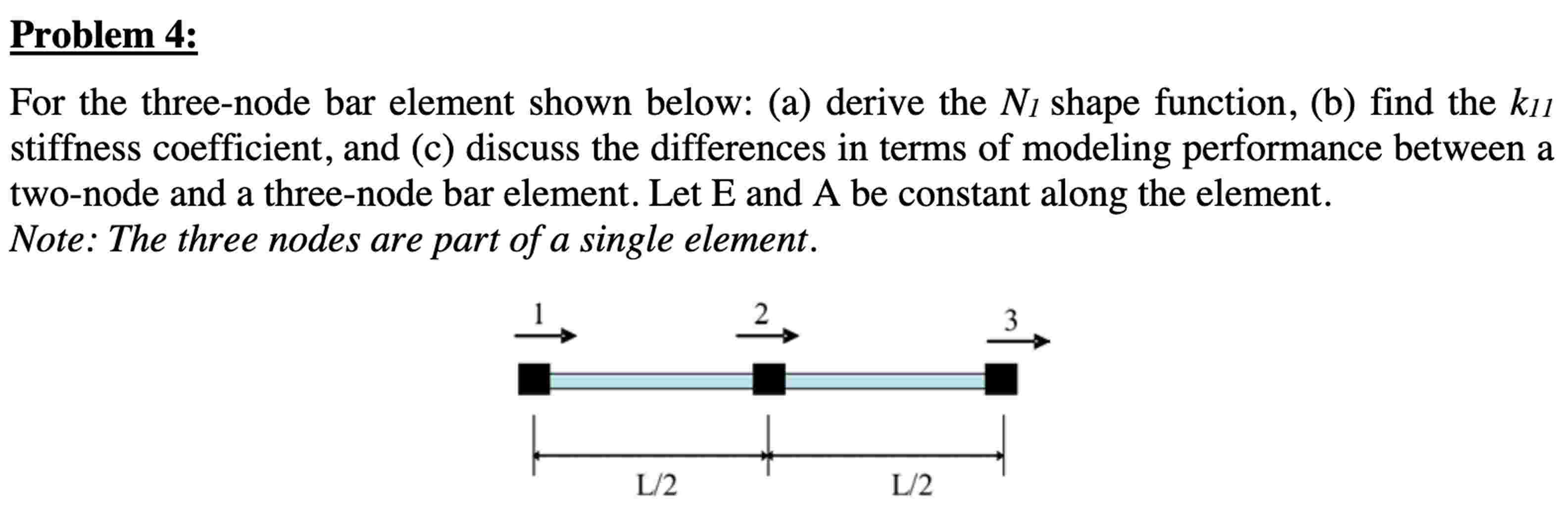 Problem 4 : For the three - node bar element