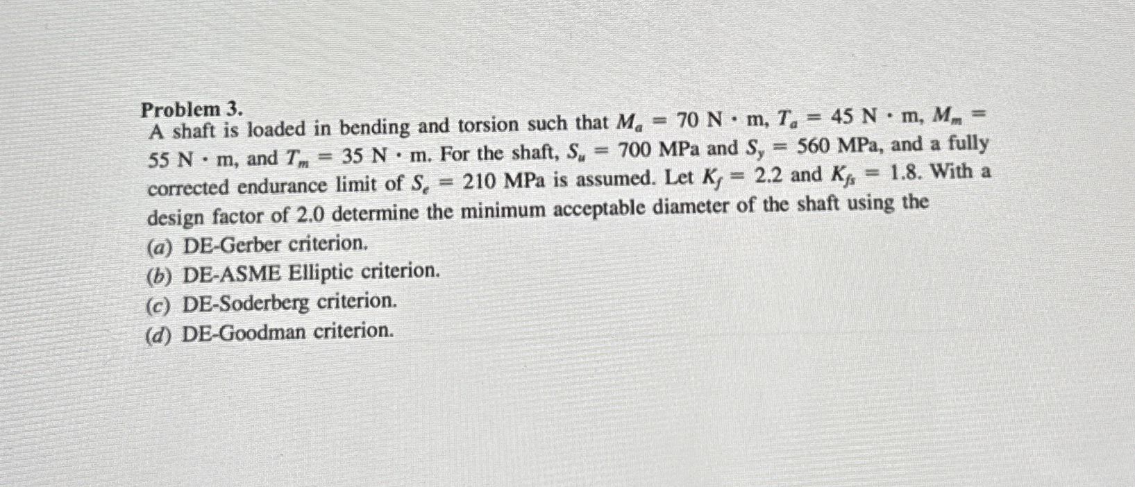 Problem 3 . A shaft is loaded in bending and