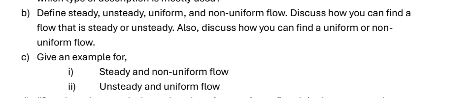 b ) Define steady, unsteady, uniform, and non -