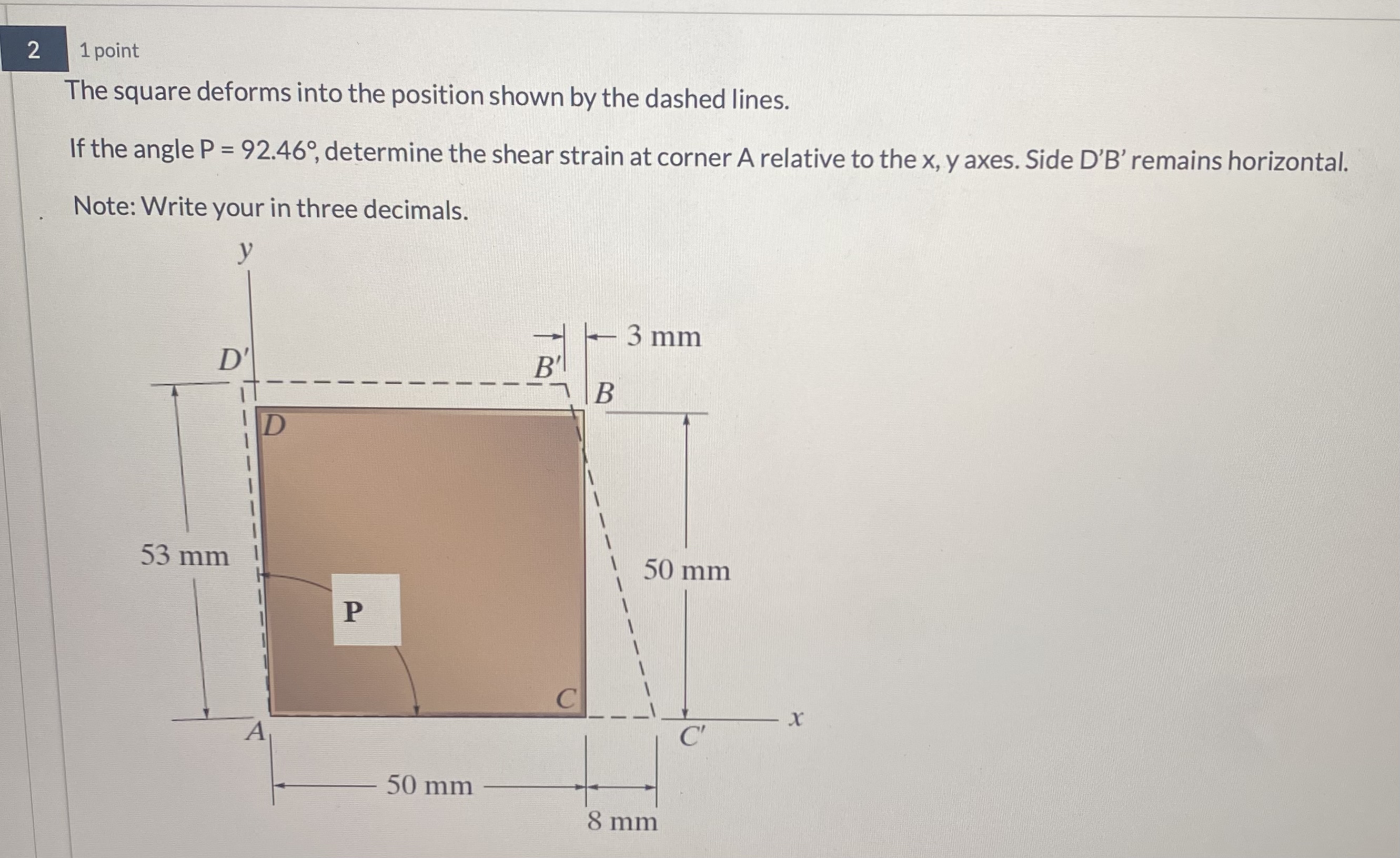2 1 point The square deforms into the position