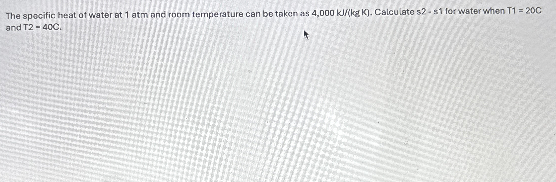 The specific heat of water at 1 atm and room