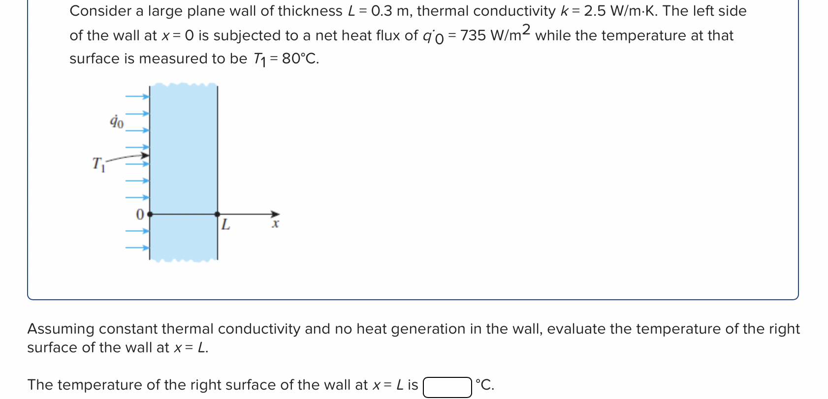 Consider a large plane wall of thickness L = 0 .