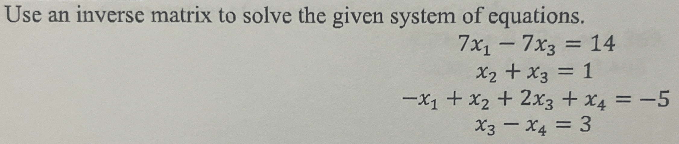 Use an inverse matrix to solve the given system