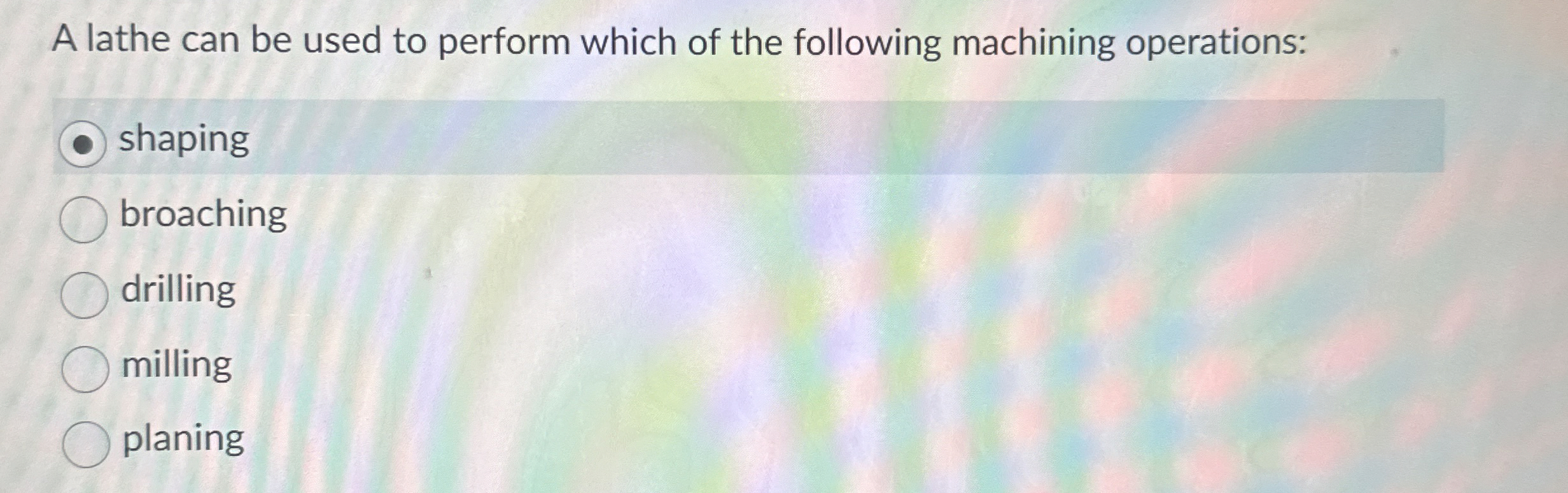 A lathe can be used to perform which of the