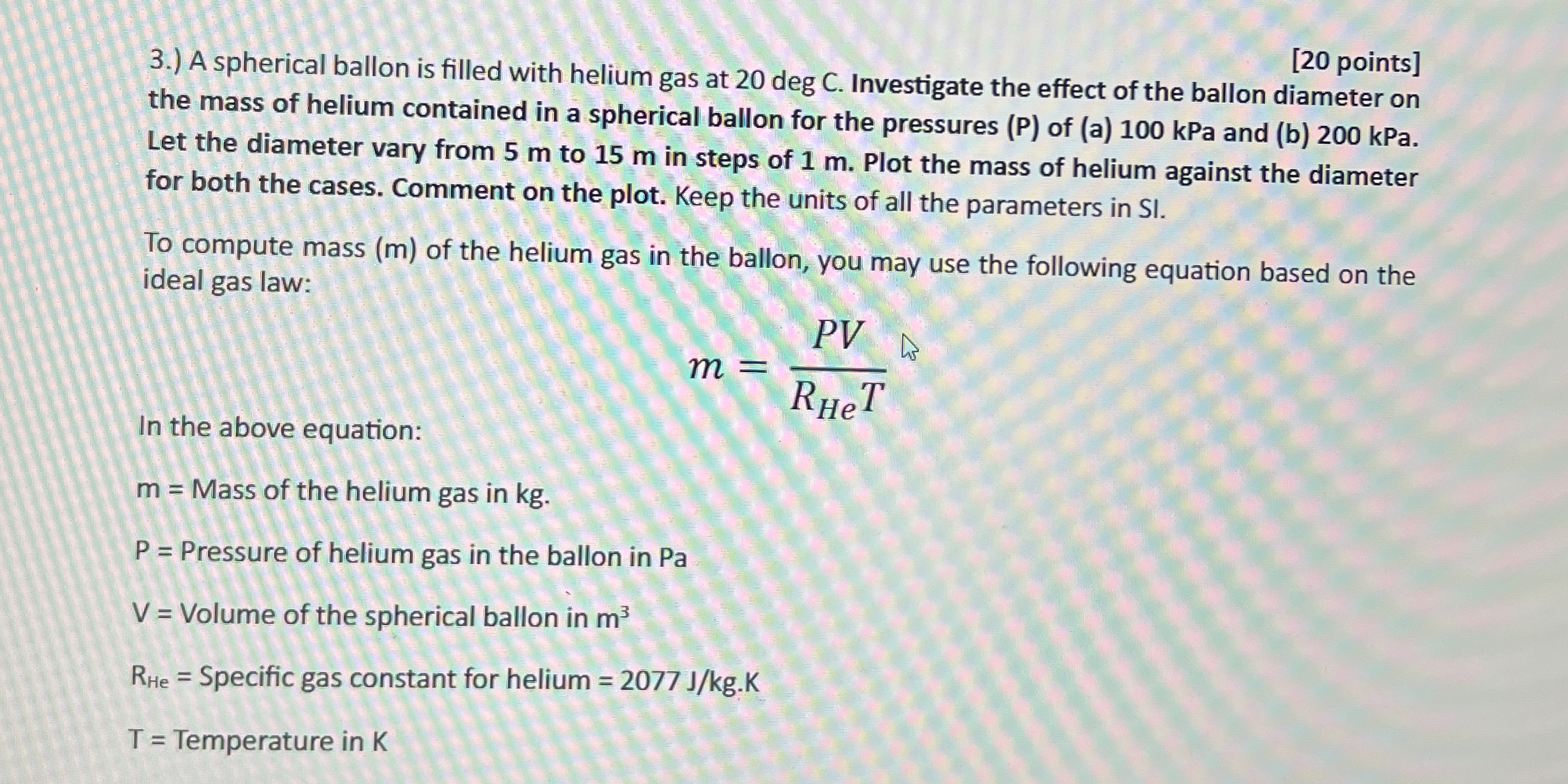 [ 2 0 points ] 3 . ) A spherical ballon is filled