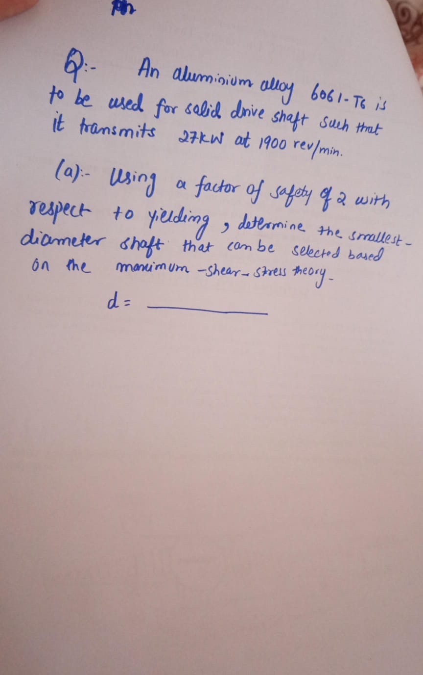 Q: - An aluminium alloy 6 0 6 1 . T 6 is to be