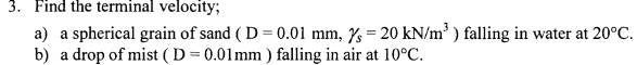Find the terminal velocity; a ) a spherical grain