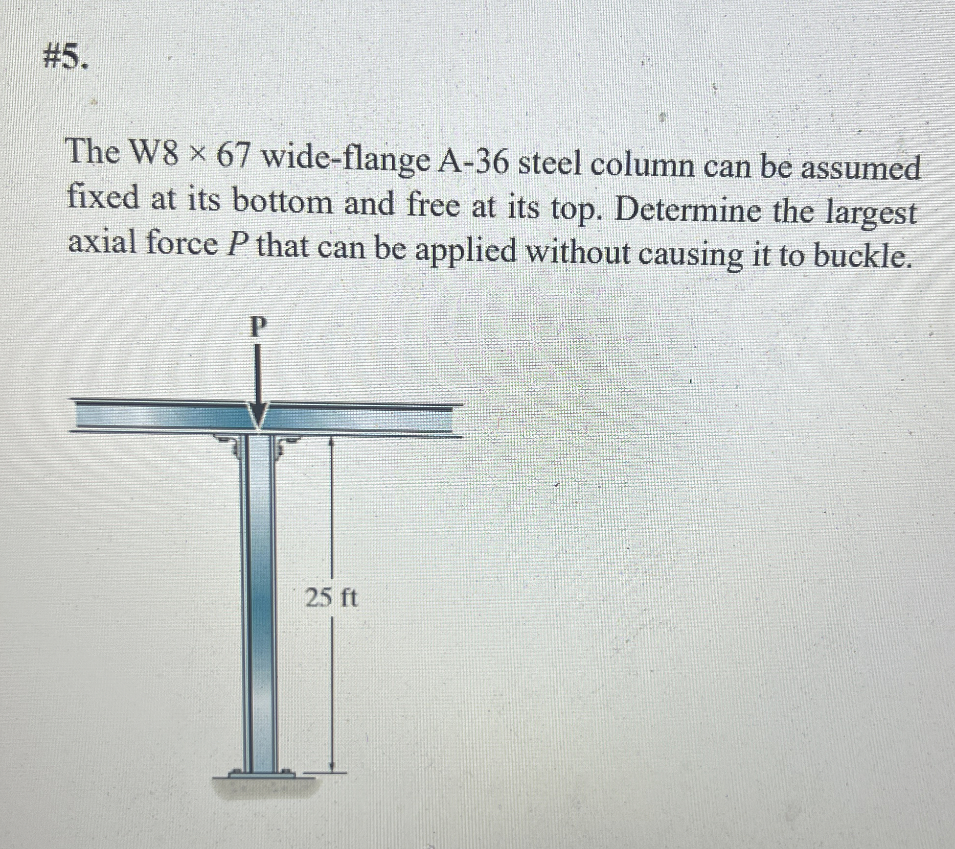 # 5 . The W 8 6 7 wide - flange A - 3 6 steel