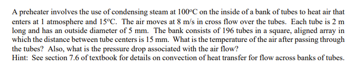 A preheater involves the use of condensing steam