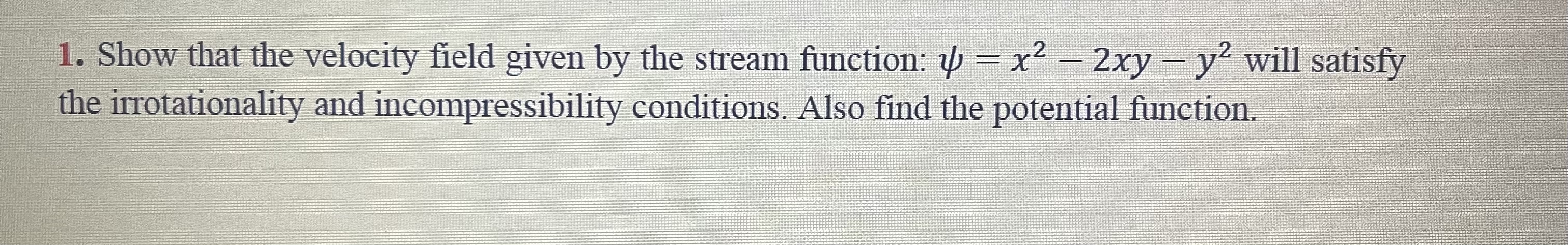 Show that the velocity field given by the stream