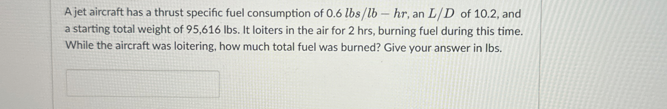 A jet aircraft has a thrust specific fuel
