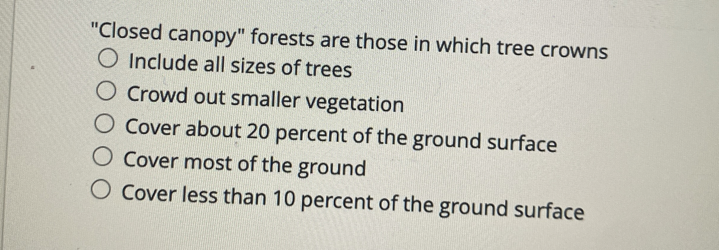 "Closed canopy" forests are those in which tree