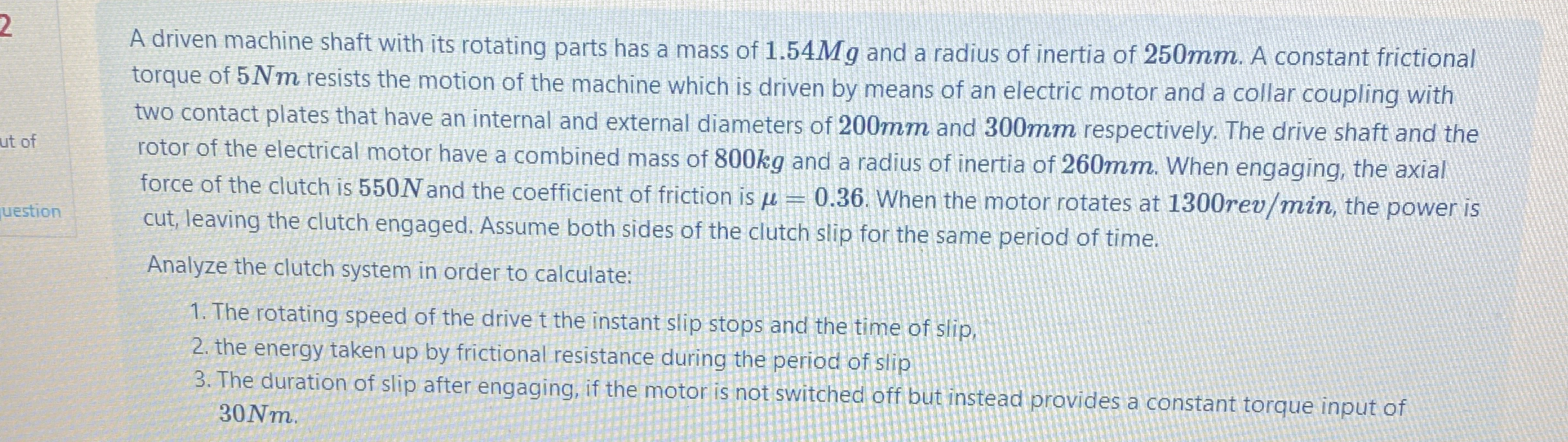 A driven machine shaft with its rotating parts