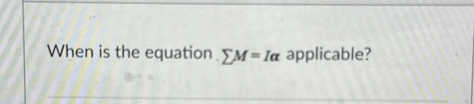 When is the equation M = I applicable?