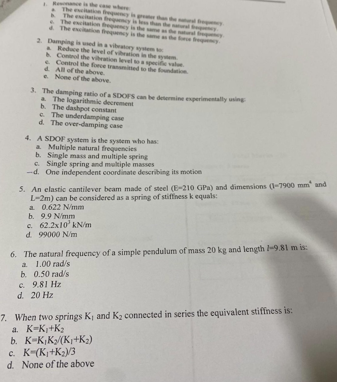 Resonance is the case where. a . The excitation