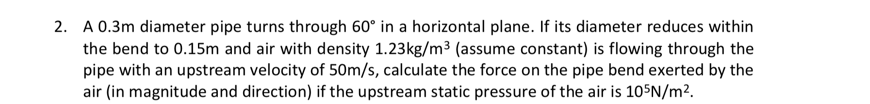 A 0 . 3 m diameter pipe turns through 6 0 in a