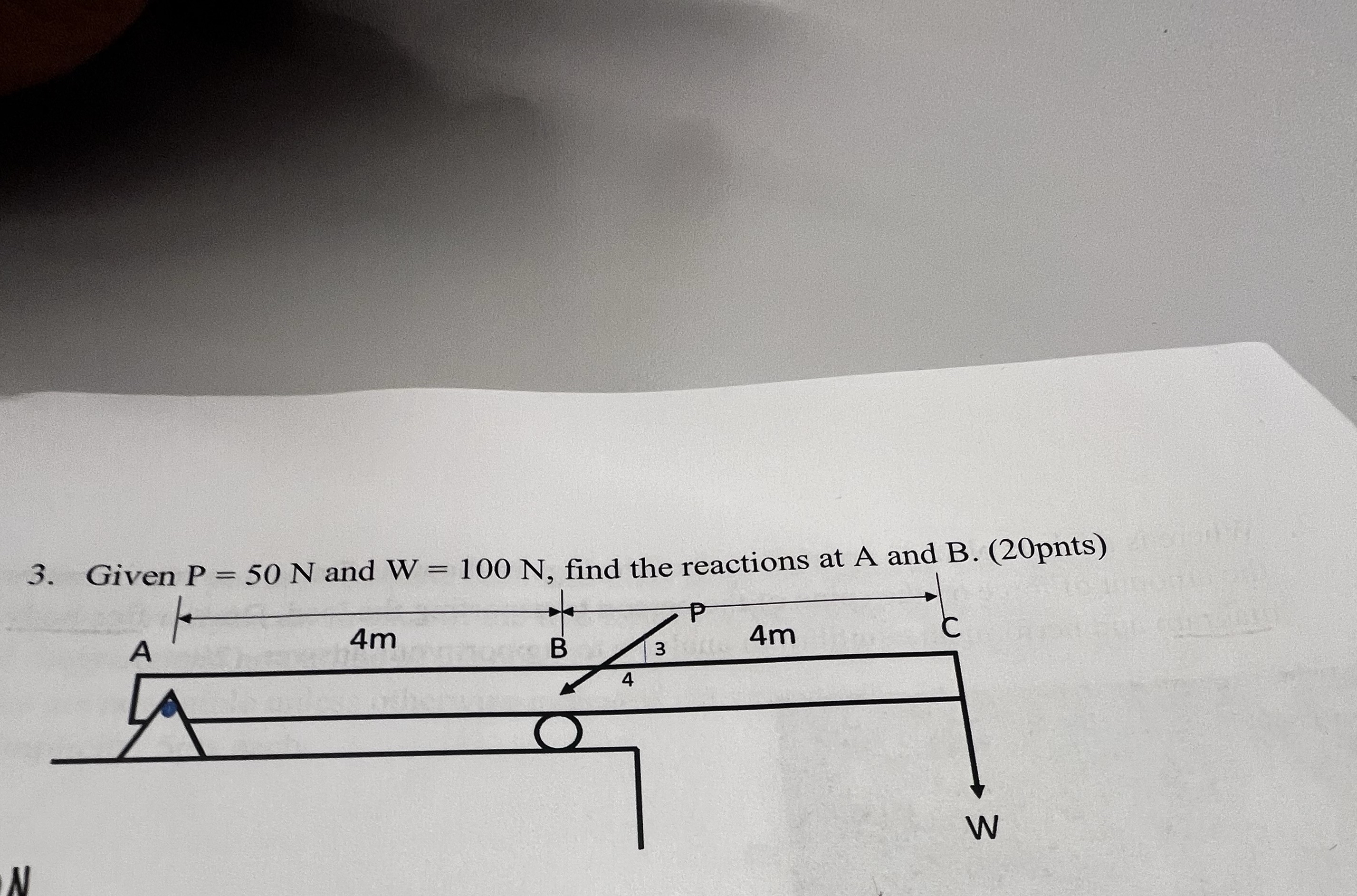 Given P = 5 0 N and W = 1 0 0 N , find the