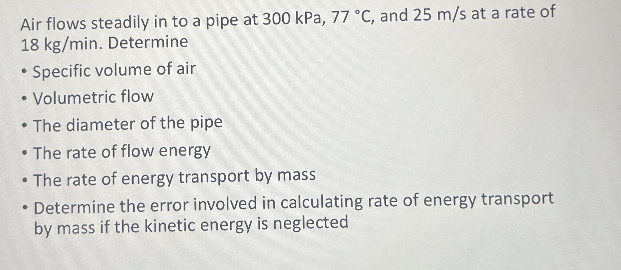 Air flows steadily in to a pipe at 3 0 0 kPa, 7 7