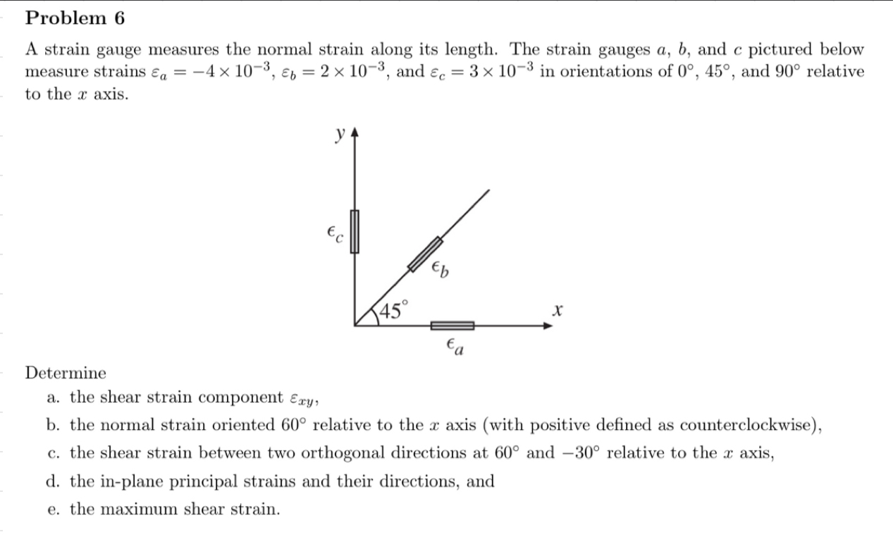 Problem 6 A strain gauge measures the normal