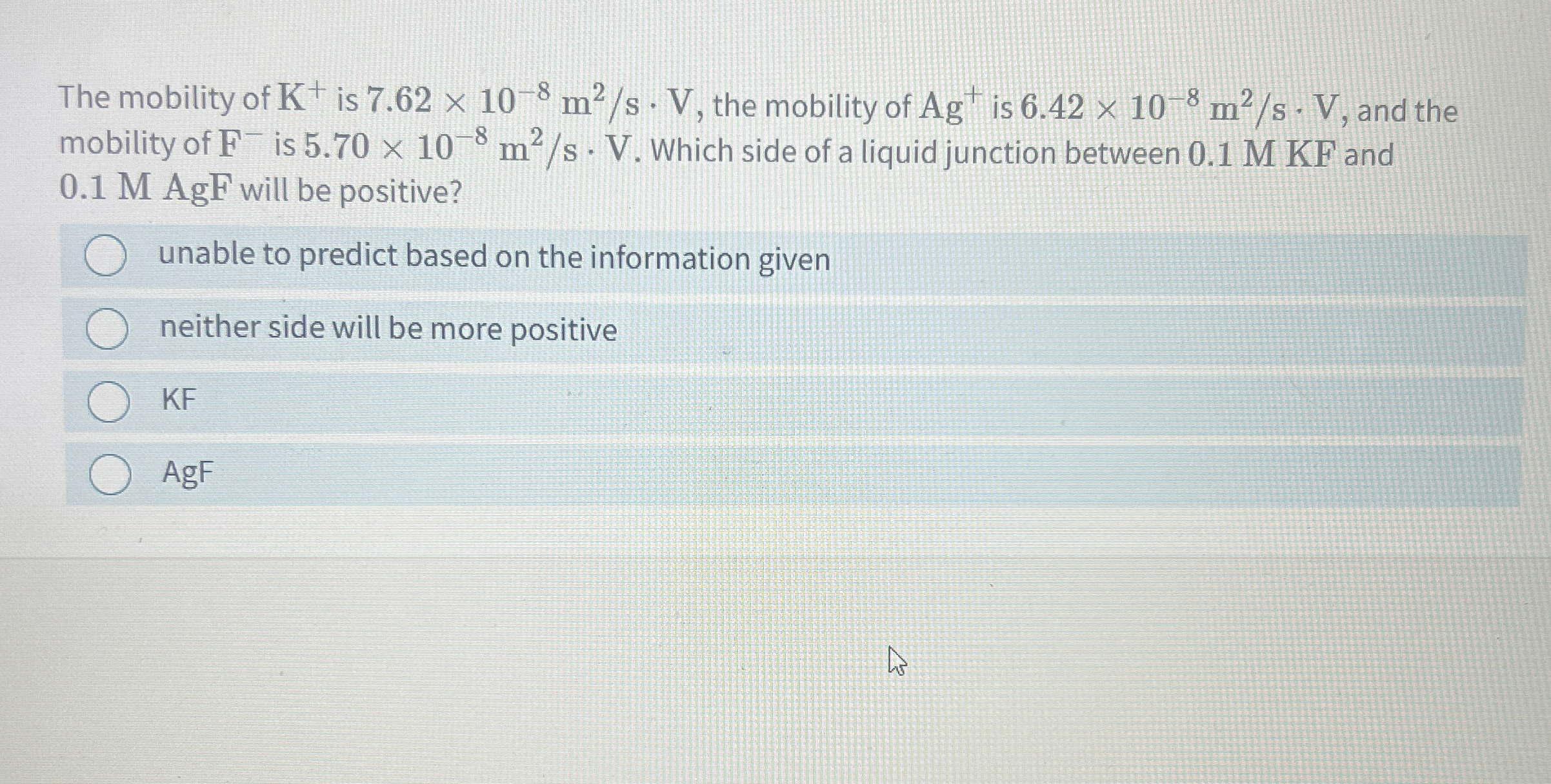 The mobility of K + is 7 . 6 2 1 0 - 8 m 2 s * V