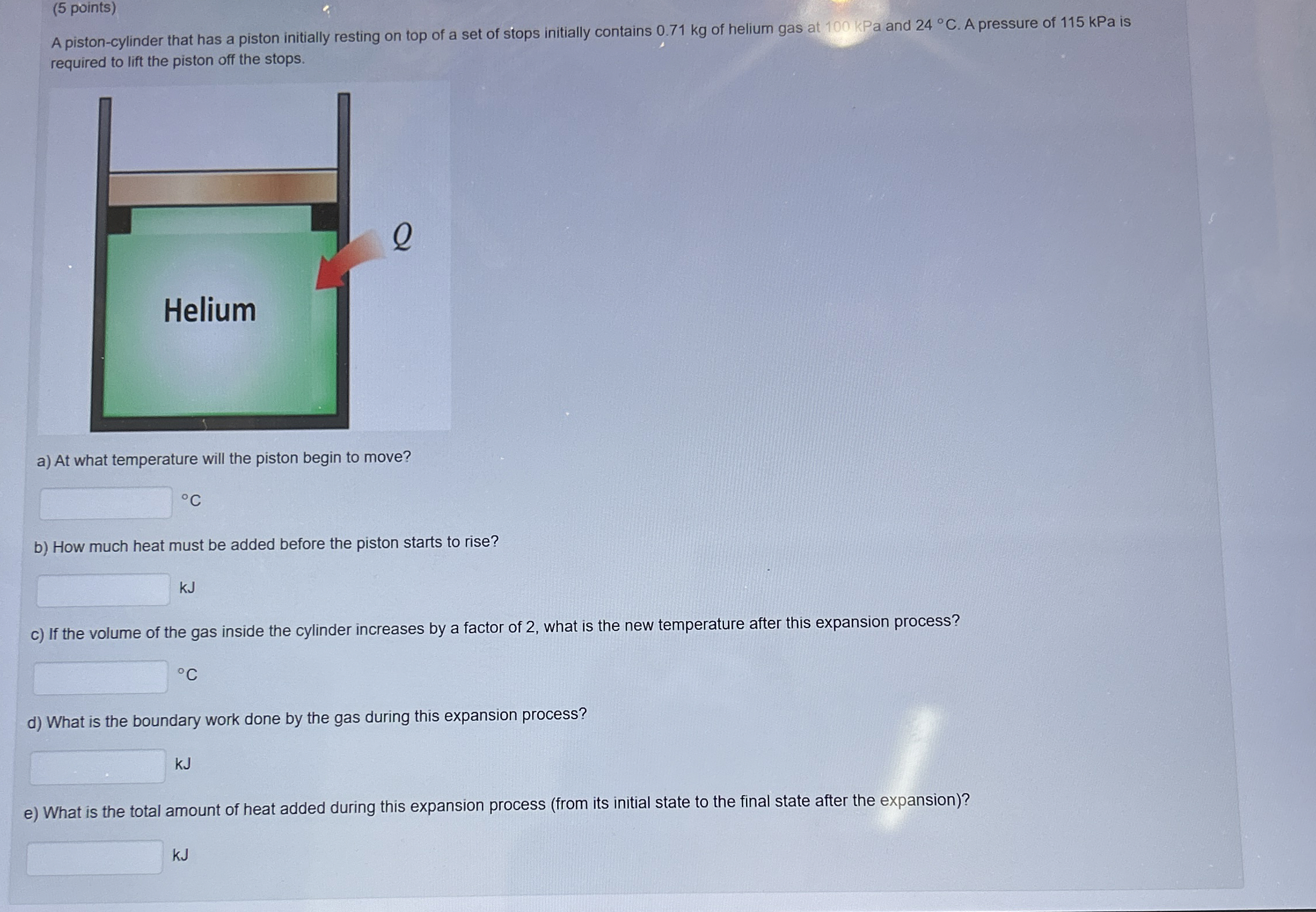 ( 5 points ) A piston - cylinder that has a