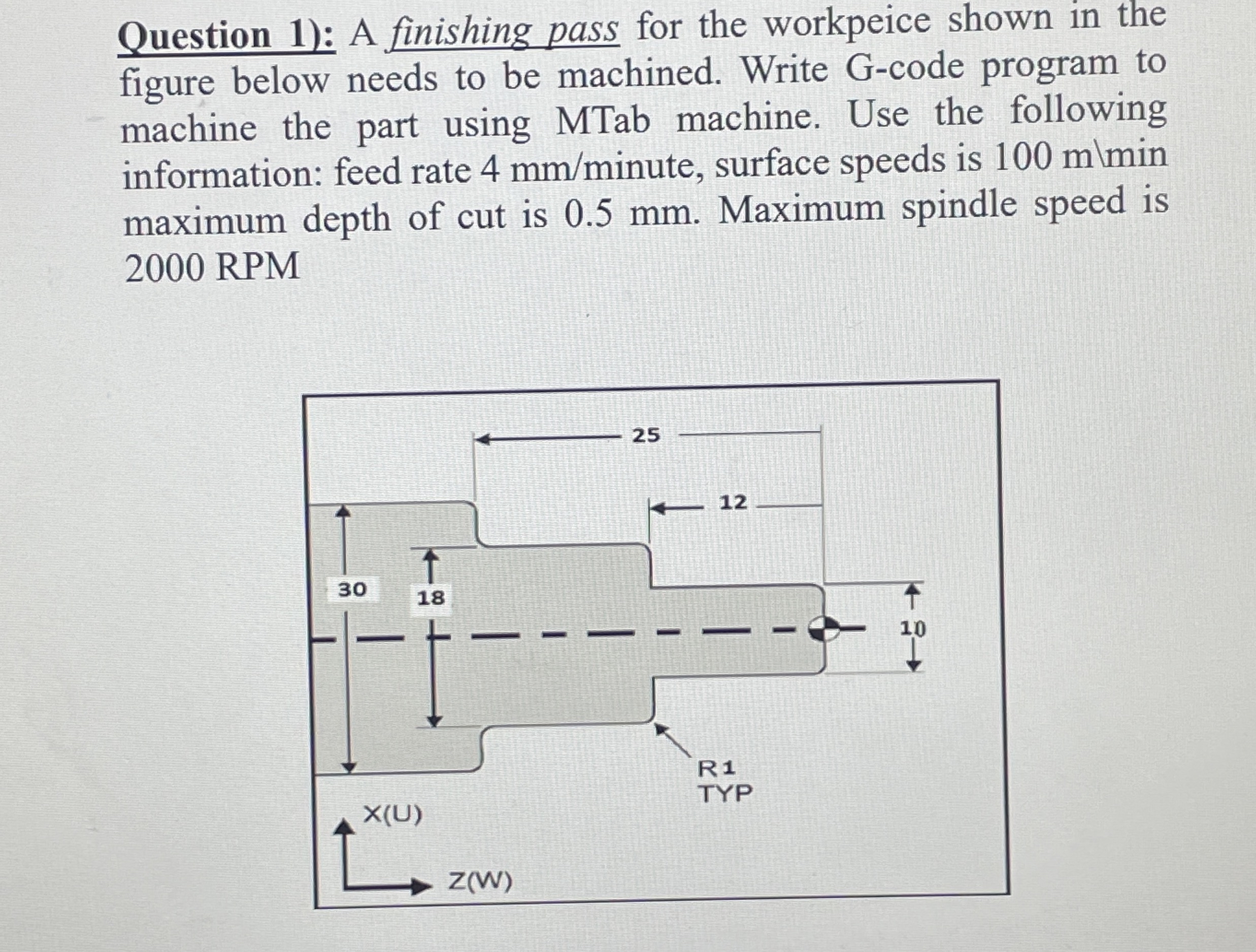 Question 1 ) : A finishing pass for the workpeice