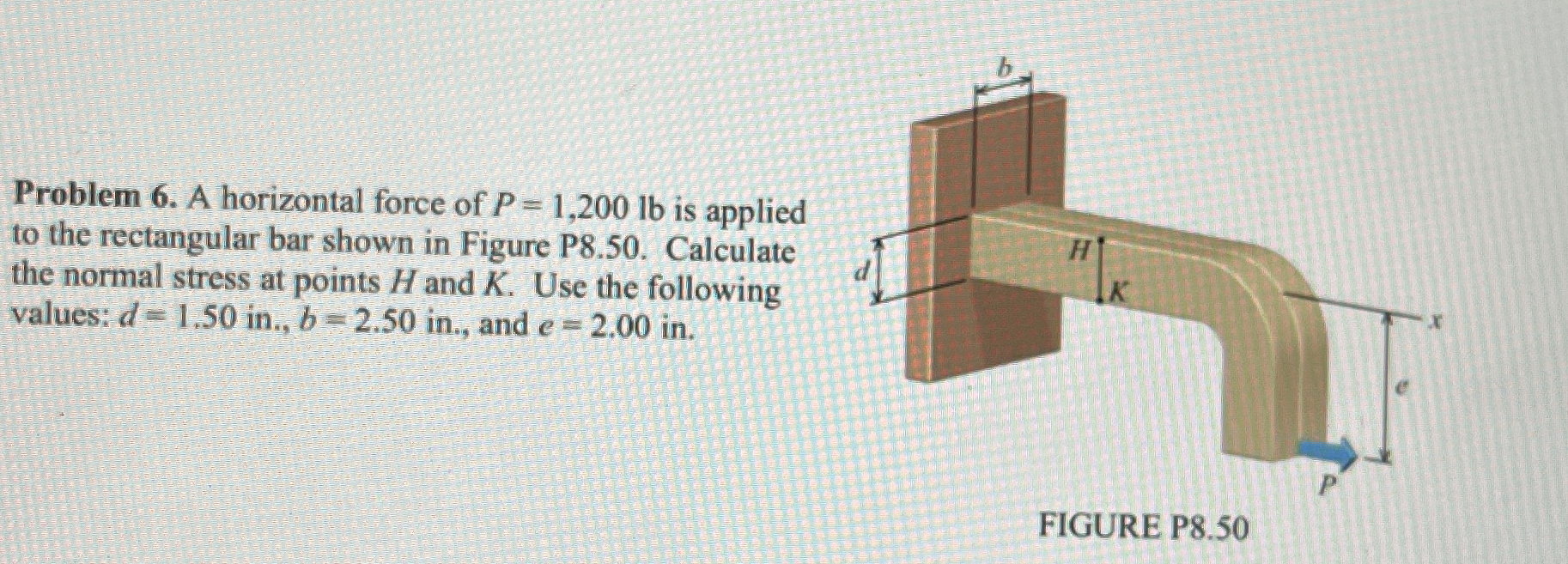 Problem 6 . A horizontal force of P = 1 , 2 0 0 l