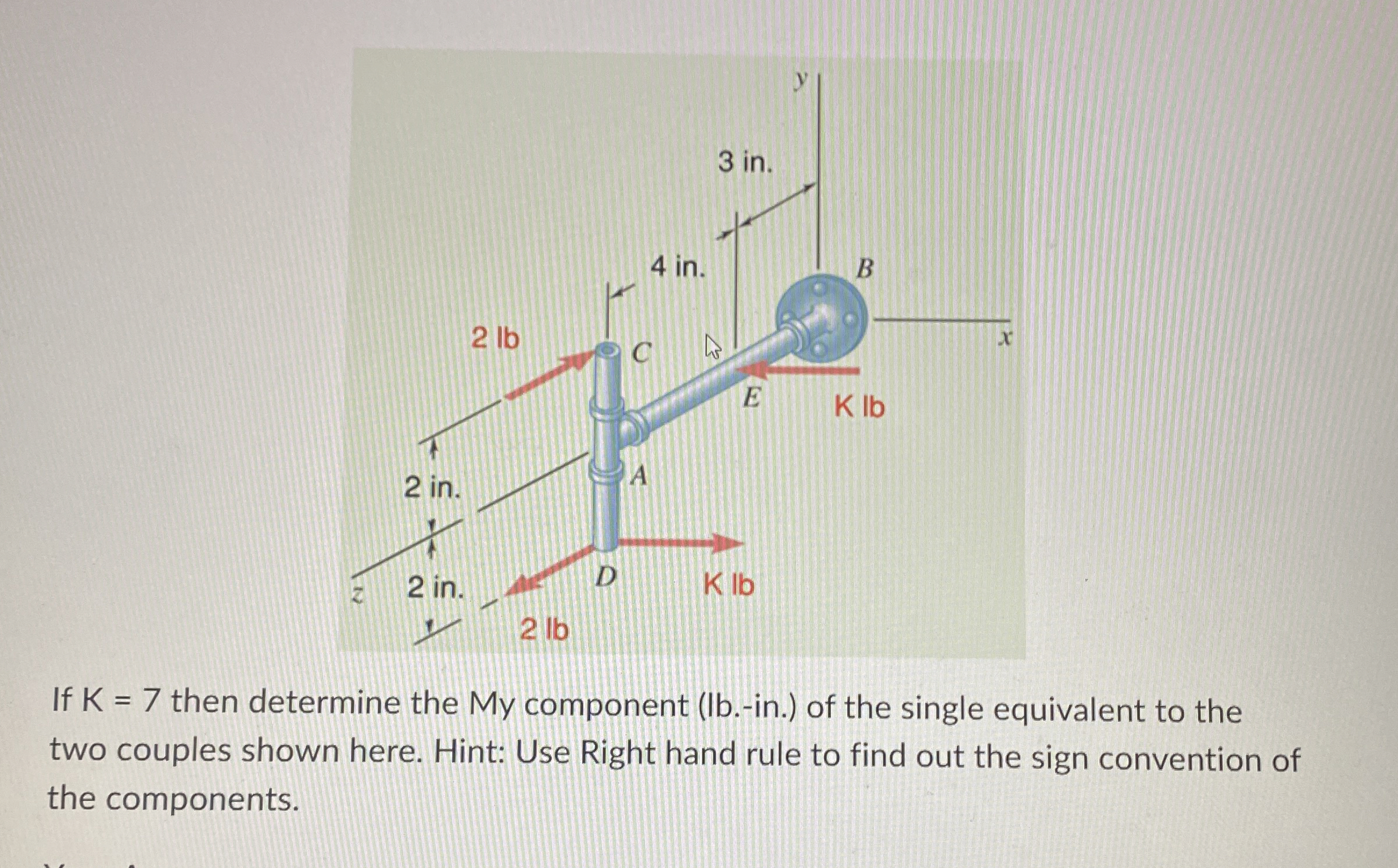 If K = 7 then determine the My component ( lb . -