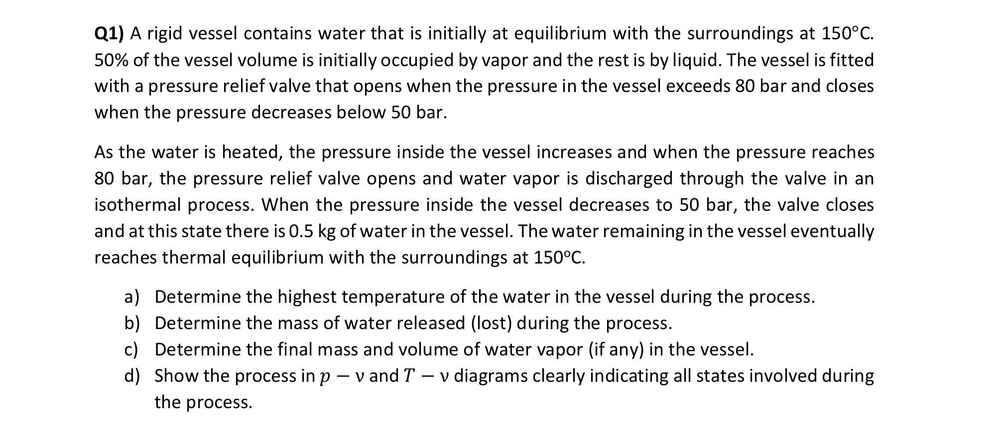 Q 1 ) A rigid vessel contains water that is