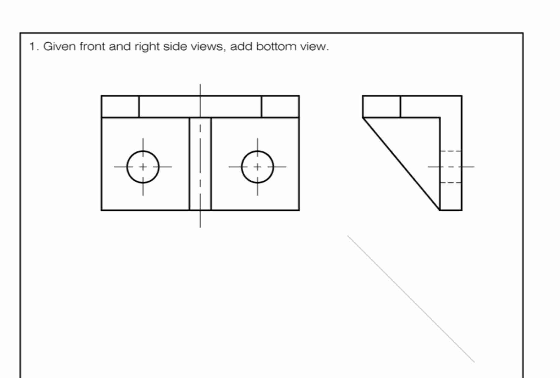 Given front and right side views, add bottom view.