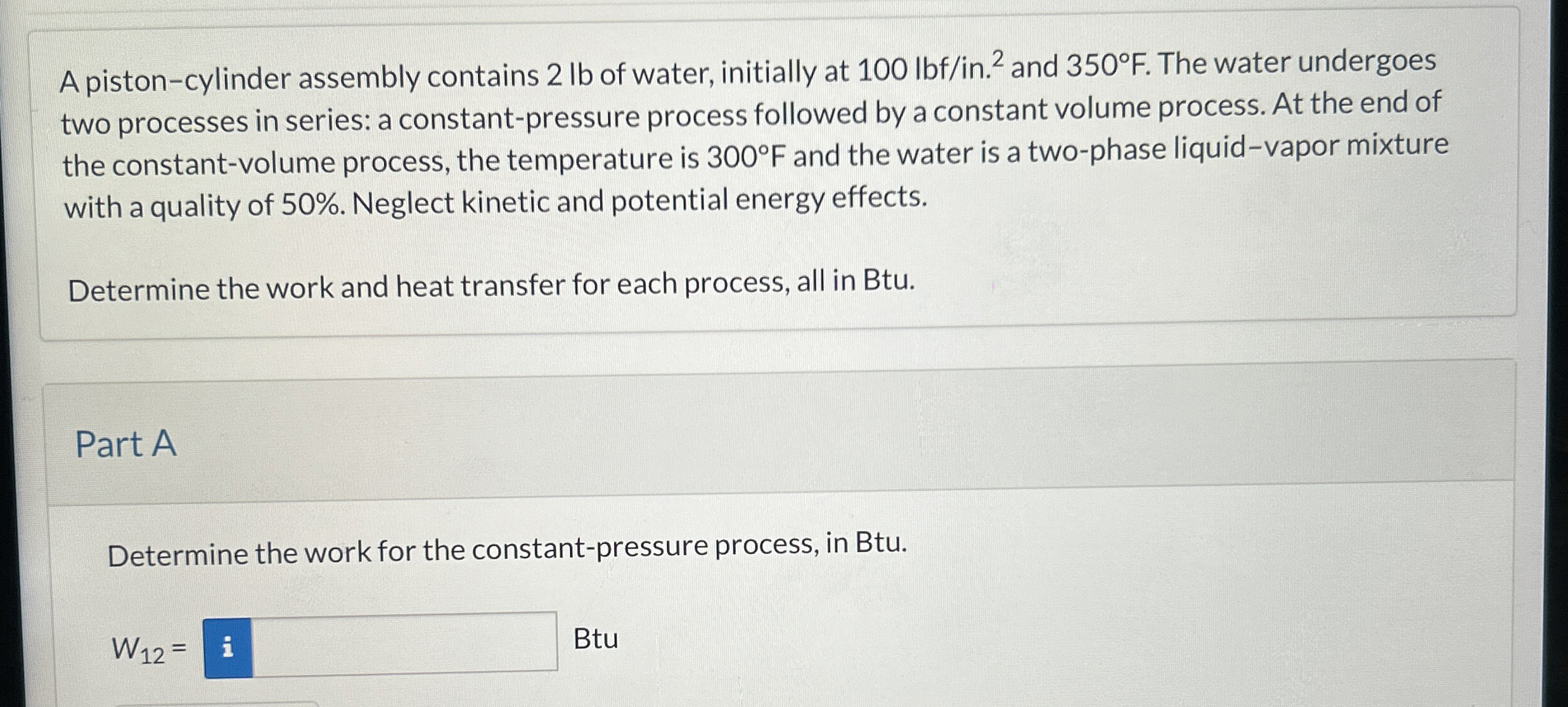A piston - cylinder assembly contains 2 lb of