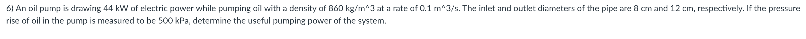 An oil pump is drawing 4 4 kW of electric power