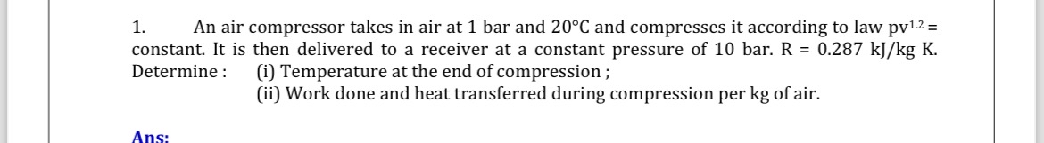 An air compressor takes in air at 1 bar and 2 0 C