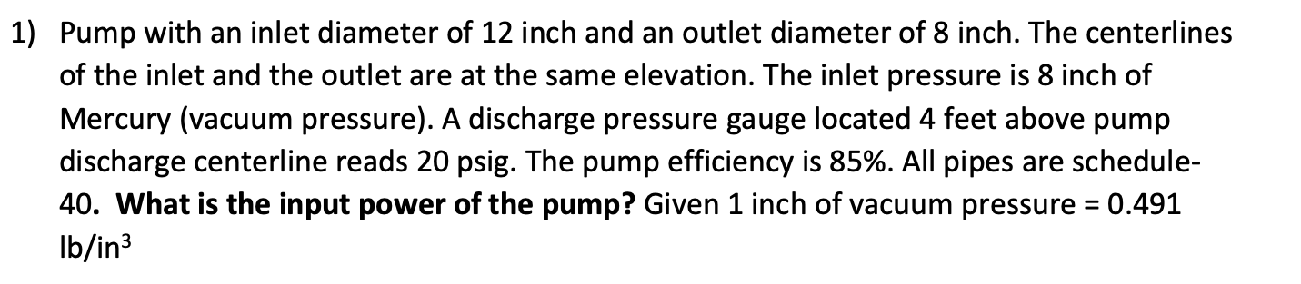 1 ) Pump with an inlet diameter of 1 2 inch and