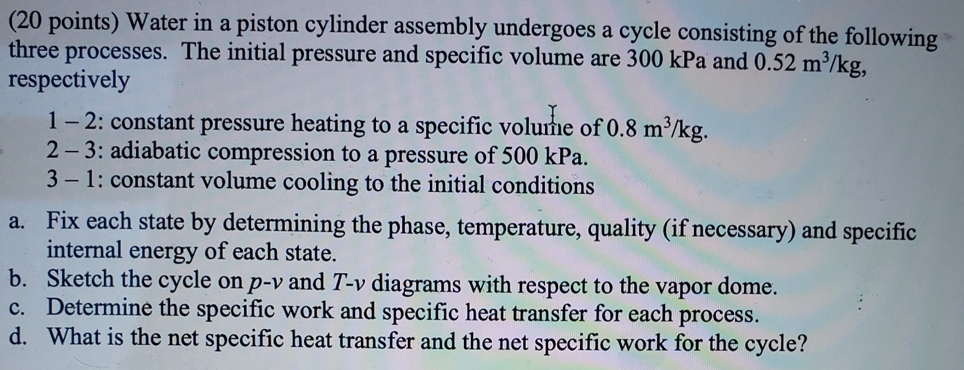 ( 2 0 points ) Water in a piston cylinder