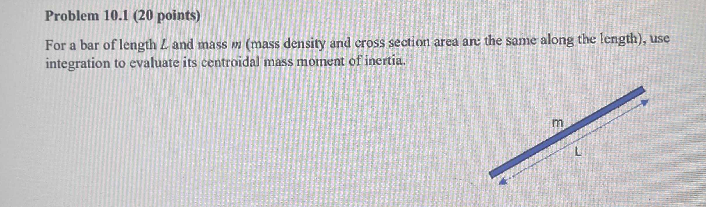 Problem 1 0 . 1 ( 2 0 points ) For a bar of