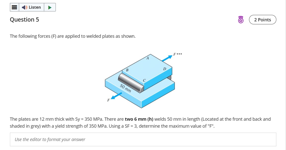 The following forces ( F ) are applied to welded