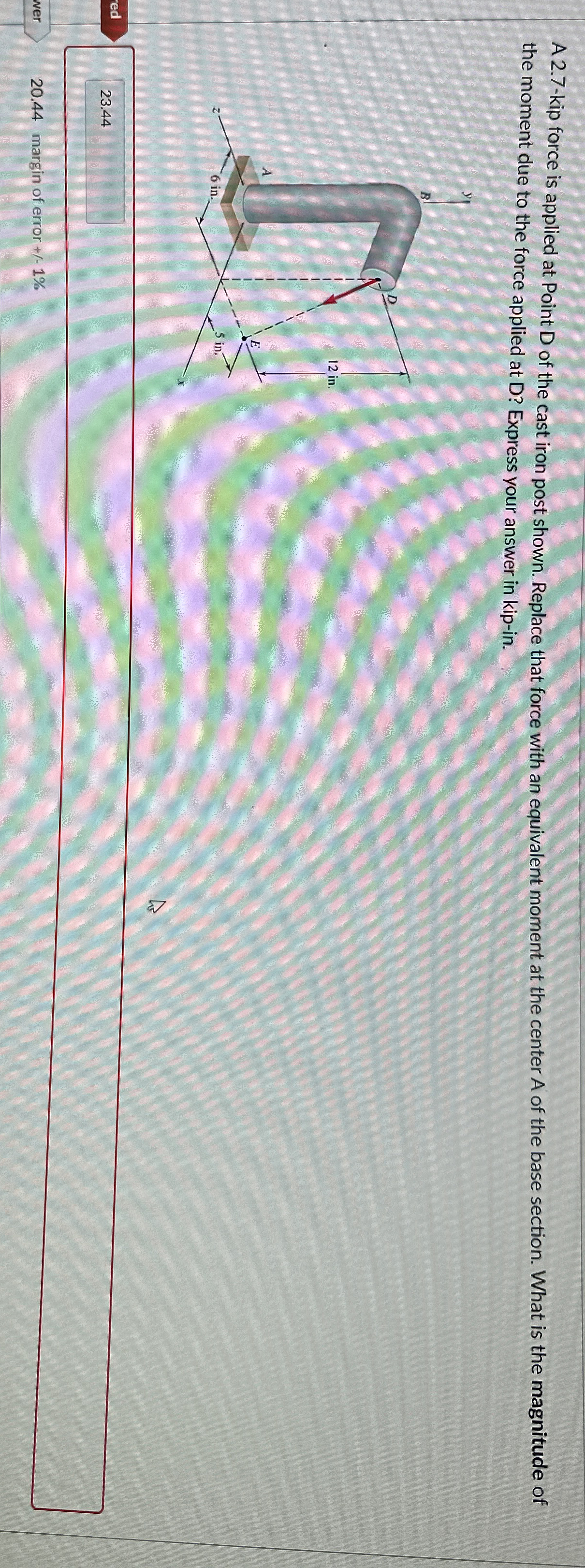 A 2 . 7 - kip force is applied at Point D of the