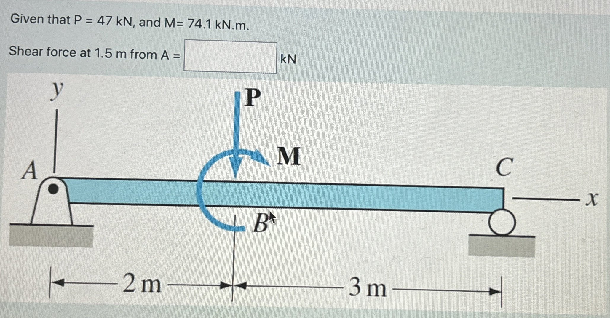Given that P = 4 7 k N , and M = 7 4 . 1 k N . m