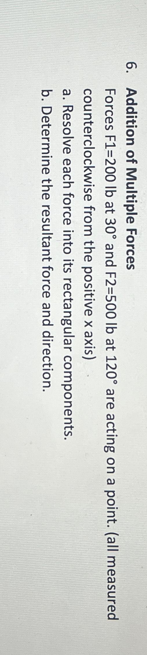 Addition of Multiple Forces Forces F 1 = 2 0 0 l